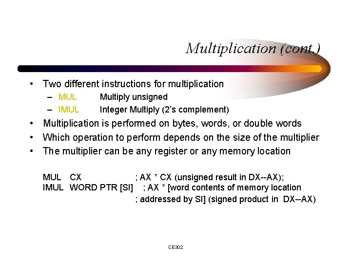 Multiplication (cont. ) • Two different instructions for multiplication – MUL – IMUL Multiply