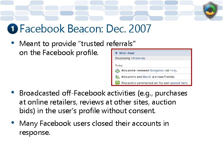 1 Facebook Beacon: Dec. 2007 • Meant to provide “trusted referrals” on the Facebook