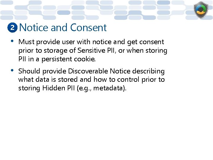 2 Notice and Consent • Must provide user with notice and get consent prior