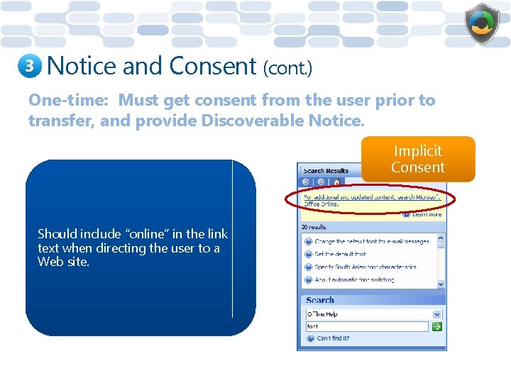 3 Notice and Consent (cont. ) One-time: Must get consent from the user prior