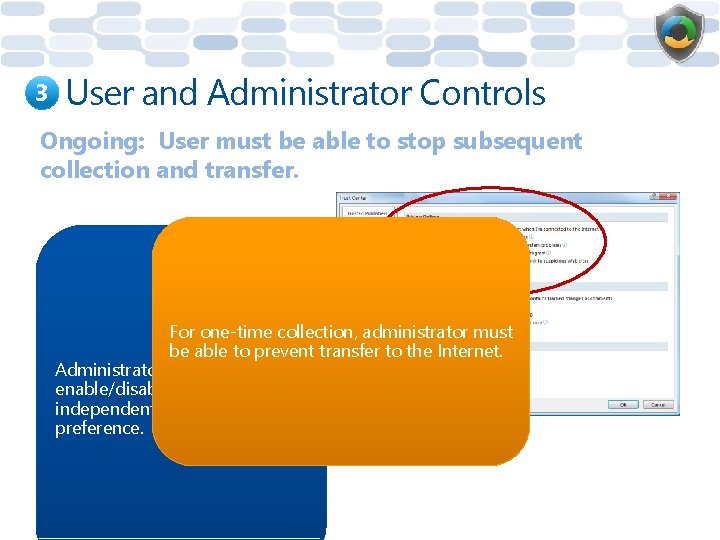 3 User and Administrator Controls Ongoing: User must be able to stop subsequent collection