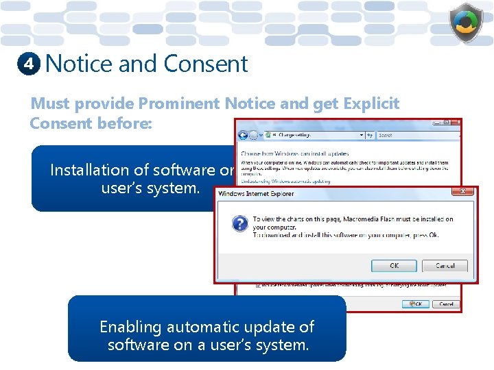 4 Notice and Consent Must provide Prominent Notice and get Explicit Consent before: Installation