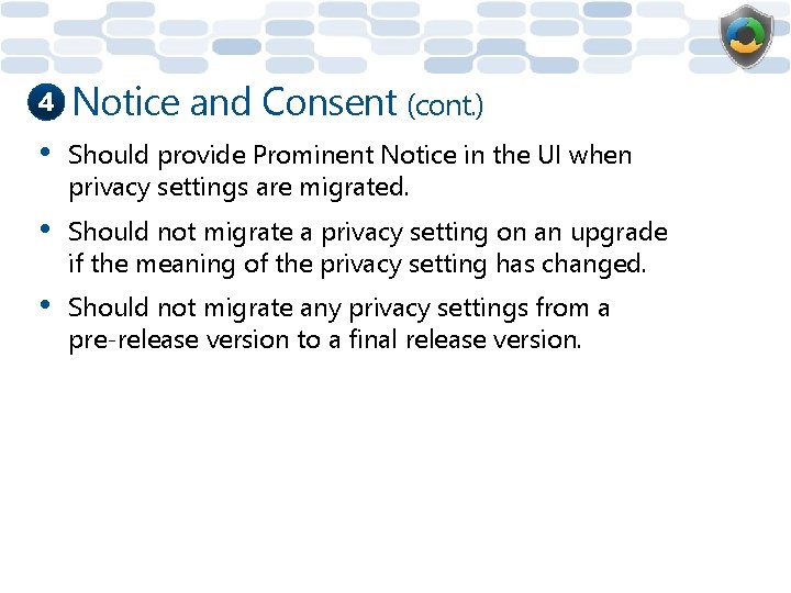 4 Notice and Consent (cont. ) • Should provide Prominent Notice in the UI