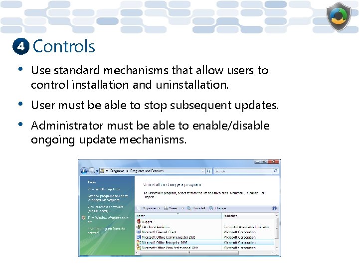 4 Controls • Use standard mechanisms that allow users to control installation and uninstallation.