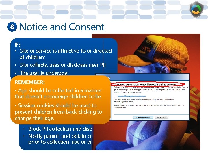 8 Notice and Consent IF: • Site or service is attractive to or directed