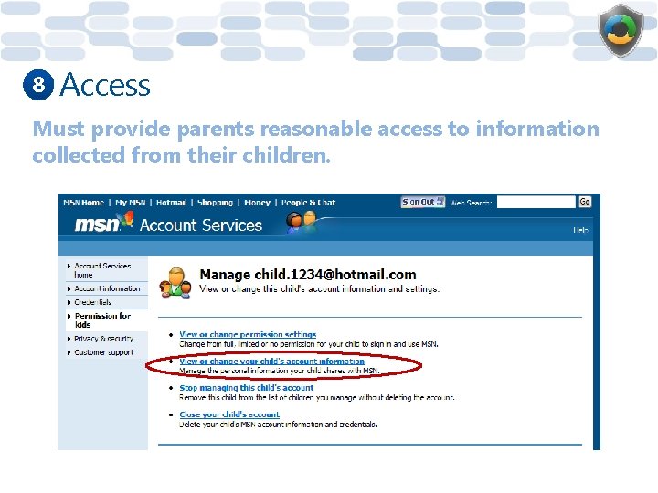 8 Access Must provide parents reasonable access to information collected from their children. 