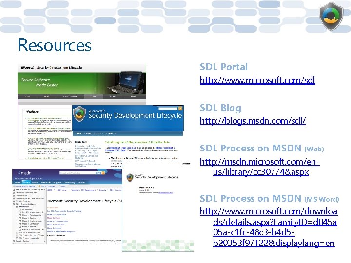 Resources SDL Portal http: //www. microsoft. com/sdl SDL Blog http: //blogs. msdn. com/sdl/ SDL