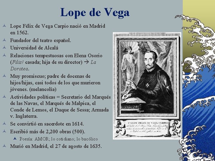 Lope de Vega © Lope Félix de Vega Carpio nació en Madrid en 1562.