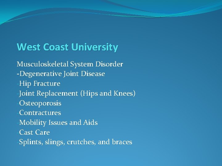 West Coast University Musculoskeletal System Disorder -Degenerative Joint Disease -Hip Fracture -Joint Replacement (Hips