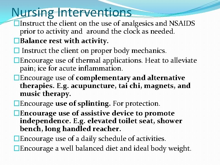 Nursing Interventions �Instruct the client on the use of analgesics and NSAIDS prior to
