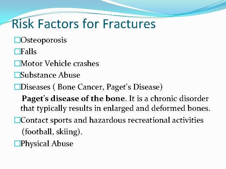 Risk Factors for Fractures �Osteoporosis �Falls �Motor Vehicle crashes �Substance Abuse �Diseases ( Bone