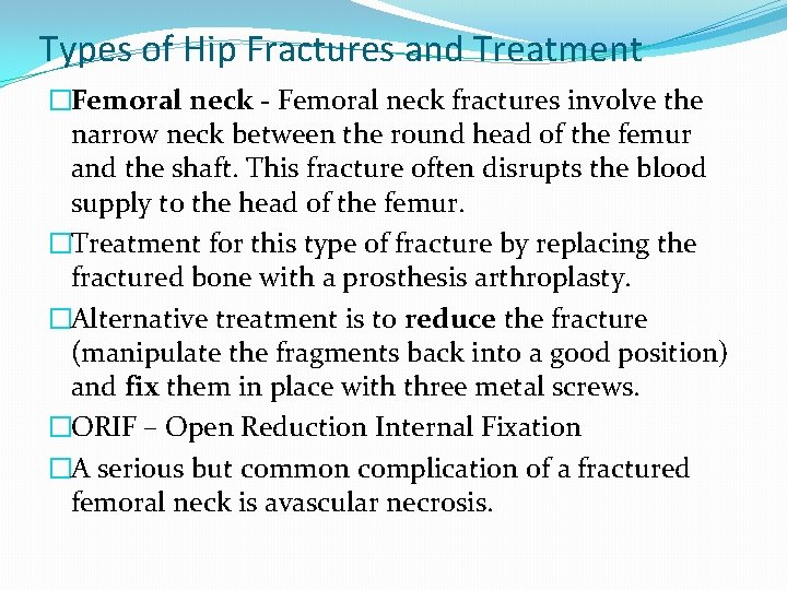 Types of Hip Fractures and Treatment �Femoral neck - Femoral neck fractures involve the