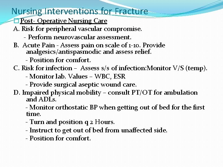 Nursing Interventions for Fracture �Post- Operative Nursing Care A. Risk for peripheral vascular compromise.