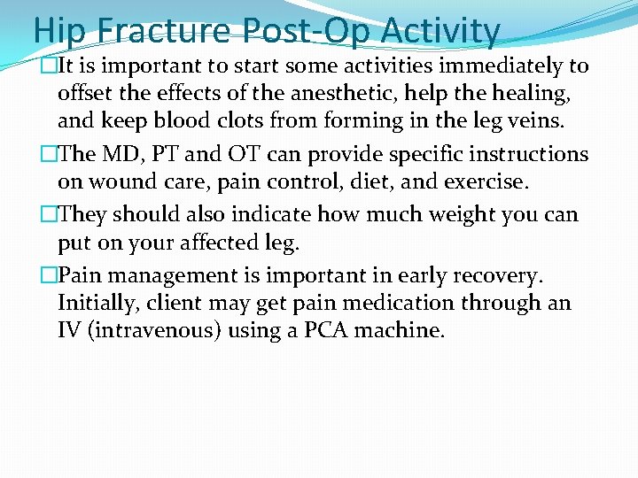 Hip Fracture Post-Op Activity �It is important to start some activities immediately to offset