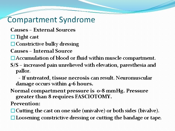 Compartment Syndrome Causes – External Sources �Tight cast �Constrictive bulky dressing Causes – Internal