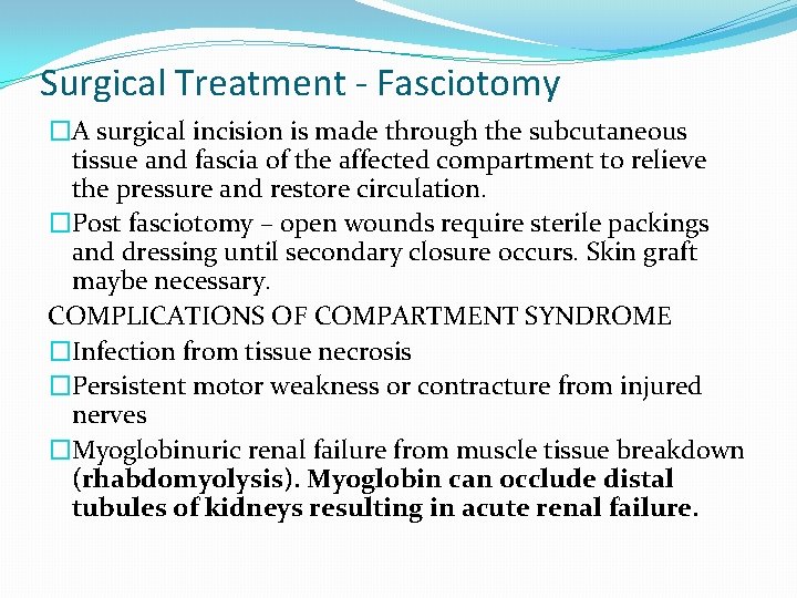 Surgical Treatment - Fasciotomy �A surgical incision is made through the subcutaneous tissue and