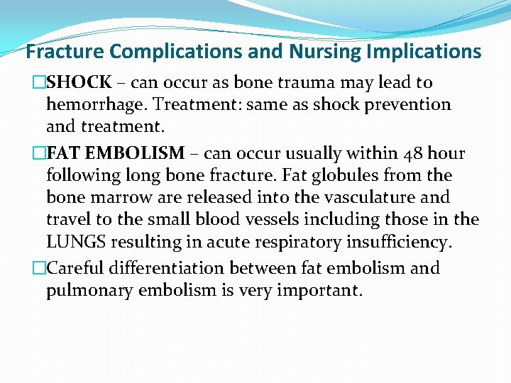 Fracture Complications and Nursing Implications �SHOCK – can occur as bone trauma may lead