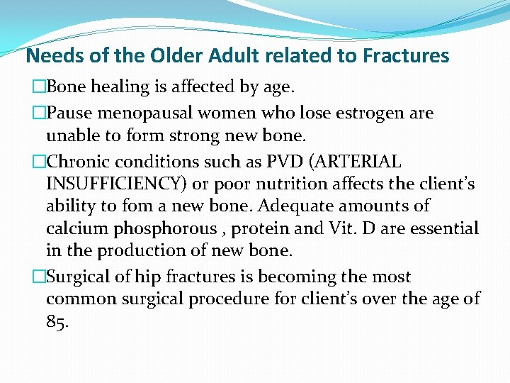 Needs of the Older Adult related to Fractures �Bone healing is affected by age.