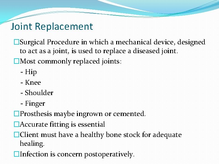 Joint Replacement �Surgical Procedure in which a mechanical device, designed to act as a
