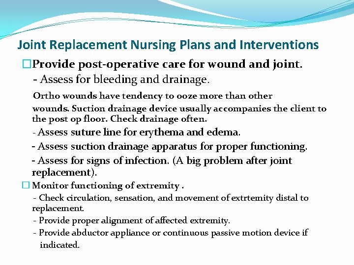 Joint Replacement Nursing Plans and Interventions �Provide post-operative care for wound and joint. -