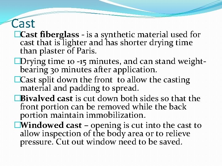 Cast �Cast fiberglass - is a synthetic material used for cast that is lighter