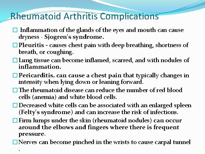 Rheumatoid Arthritis Complications � Inflammation of the glands of the eyes and mouth can