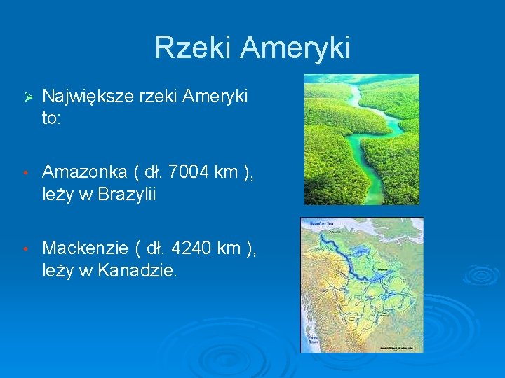 Rzeki Ameryki Ø Największe rzeki Ameryki to: • Amazonka ( dł. 7004 km ), Rzeki Ameryki Ø Największe rzeki Ameryki to: • Amazonka ( dł. 7004 km ),