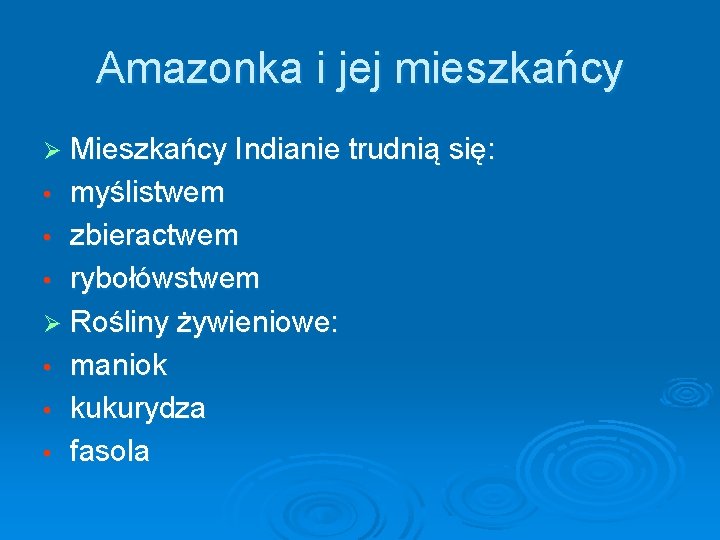Amazonka i jej mieszkańcy Ø Mieszkańcy Indianie trudnią się: myślistwem • zbieractwem • rybołówstwem Amazonka i jej mieszkańcy Ø Mieszkańcy Indianie trudnią się: myślistwem • zbieractwem • rybołówstwem