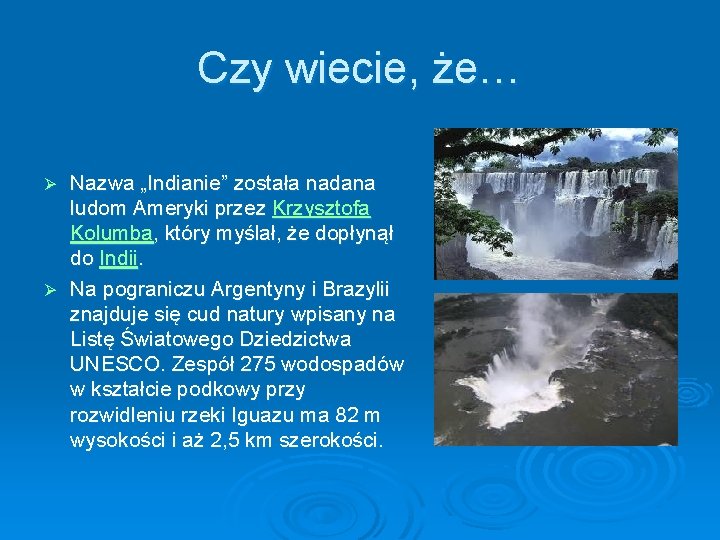 Czy wiecie, że… Nazwa „Indianie” została nadana ludom Ameryki przez Krzysztofa Kolumba, który myślał, Czy wiecie, że… Nazwa „Indianie” została nadana ludom Ameryki przez Krzysztofa Kolumba, który myślał,