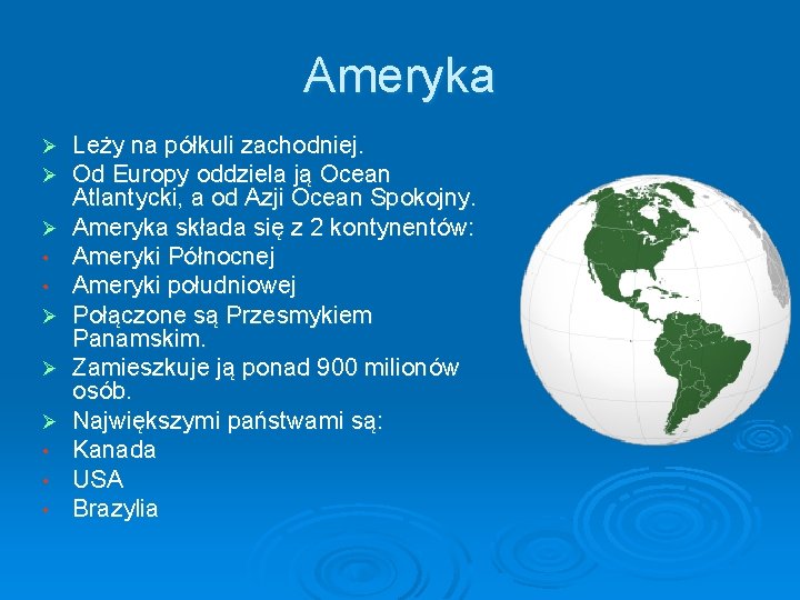 Ameryka Ø Ø Ø • • • Leży na półkuli zachodniej. Od Europy oddziela Ameryka Ø Ø Ø • • • Leży na półkuli zachodniej. Od Europy oddziela
