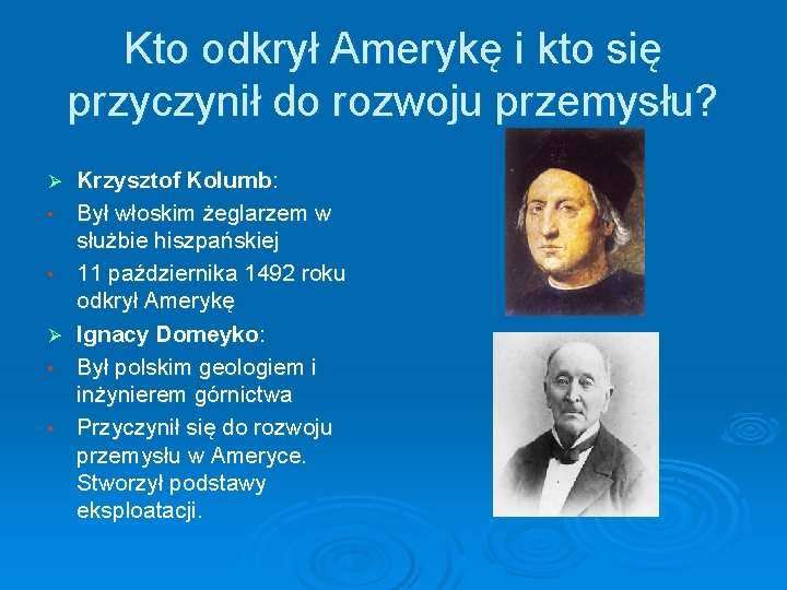 Kto odkrył Amerykę i kto się przyczynił do rozwoju przemysłu? Ø • • Krzysztof Kto odkrył Amerykę i kto się przyczynił do rozwoju przemysłu? Ø • • Krzysztof