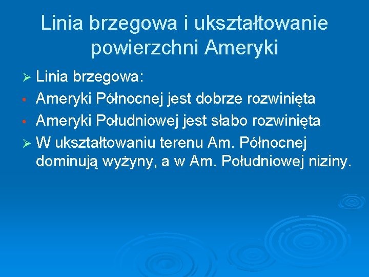 Linia brzegowa i ukształtowanie powierzchni Ameryki Ø Linia brzegowa: Ameryki Północnej jest dobrze rozwinięta Linia brzegowa i ukształtowanie powierzchni Ameryki Ø Linia brzegowa: Ameryki Północnej jest dobrze rozwinięta