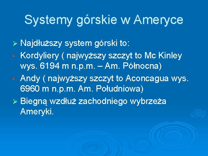 Systemy górskie w Ameryce Ø Najdłuższy system górski to: Kordyliery ( najwyższy szczyt to Systemy górskie w Ameryce Ø Najdłuższy system górski to: Kordyliery ( najwyższy szczyt to