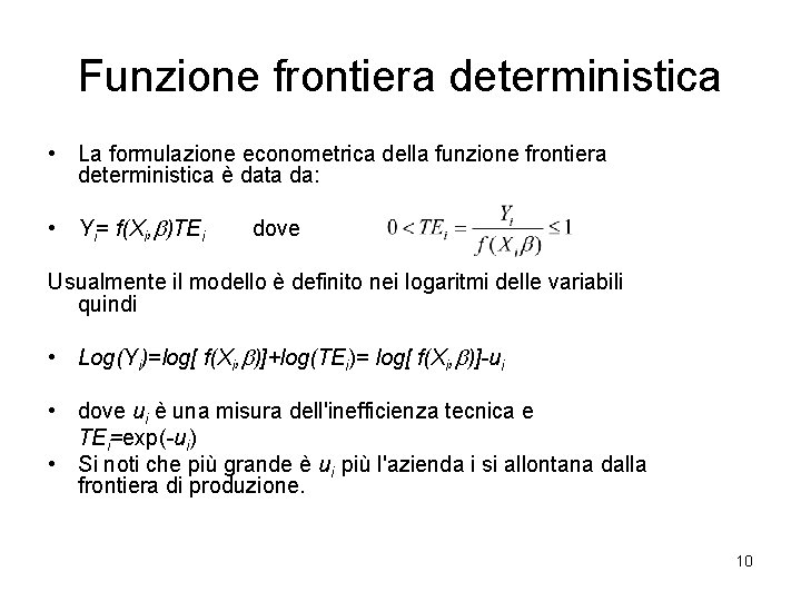 Funzione frontiera deterministica • La formulazione econometrica della funzione frontiera deterministica è data da: