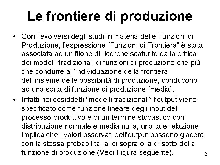 Le frontiere di produzione • Con l’evolversi degli studi in materia delle Funzioni di