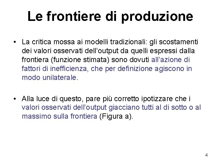 Le frontiere di produzione • La critica mossa ai modelli tradizionali: gli scostamenti dei