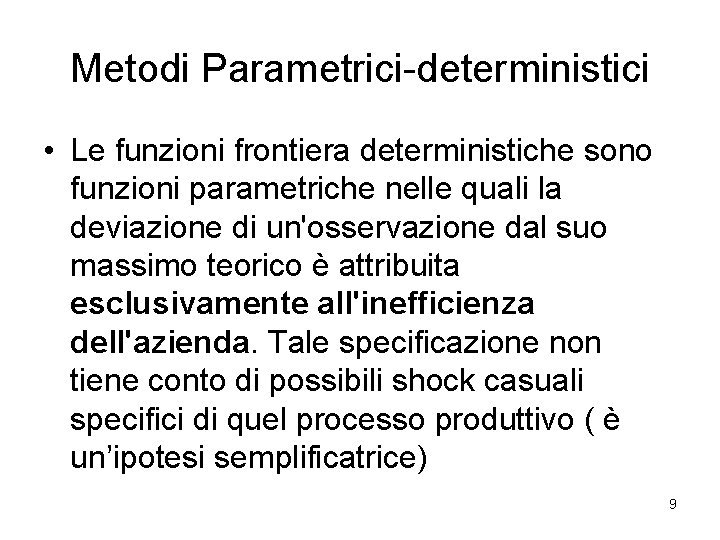 Metodi Parametrici-deterministici • Le funzioni frontiera deterministiche sono funzioni parametriche nelle quali la deviazione