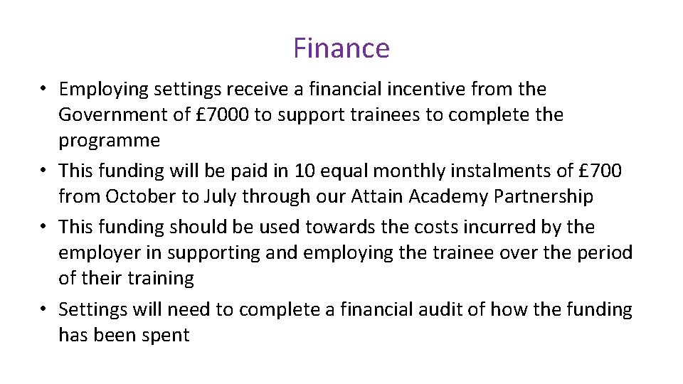 Finance • Employing settings receive a financial incentive from the Government of £ 7000