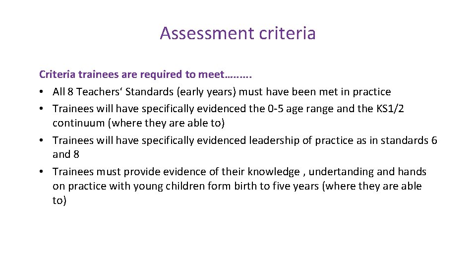 Assessment criteria Criteria trainees are required to meet…. . . • All 8 Teachers‘