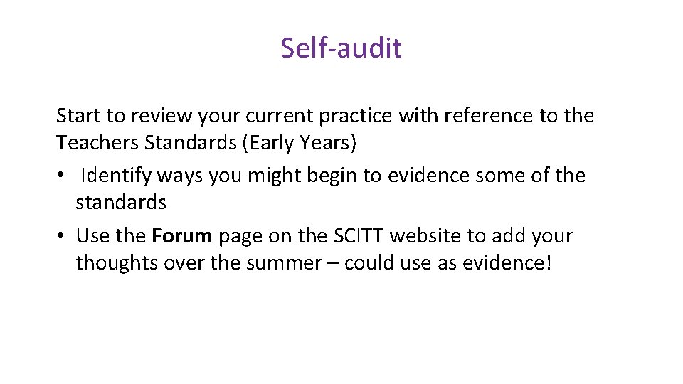 Self-audit Start to review your current practice with reference to the Teachers Standards (Early