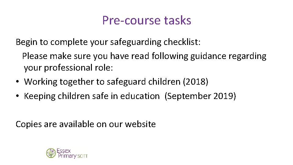 Pre-course tasks Begin to complete your safeguarding checklist: Please make sure you have read