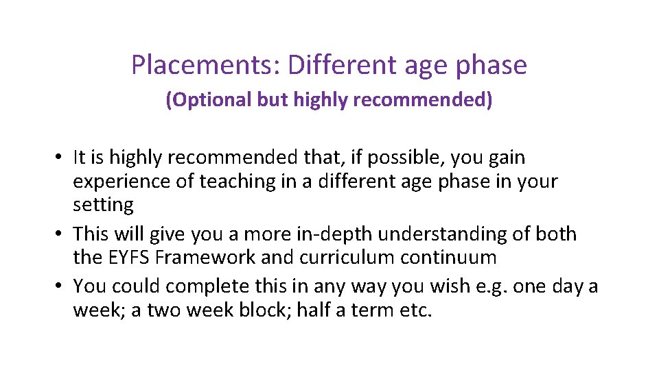 Placements: Different age phase (Optional but highly recommended) • It is highly recommended that,