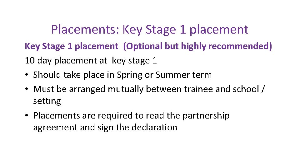Placements: Key Stage 1 placement (Optional but highly recommended) 10 day placement at key