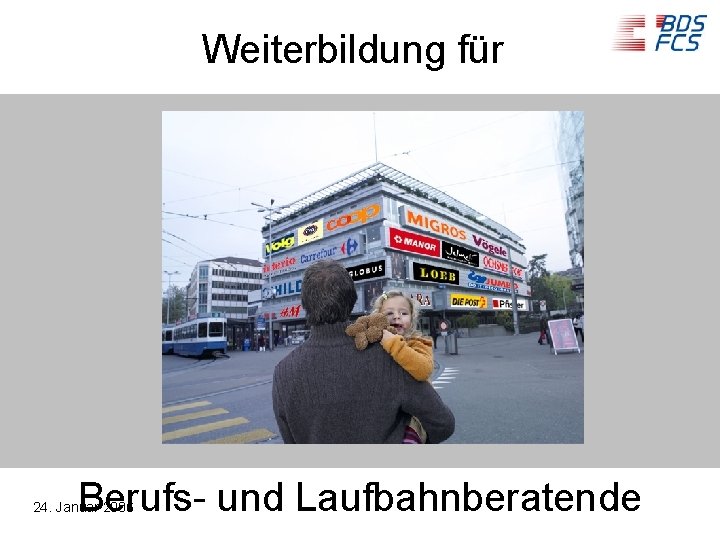 Weiterbildung für Berufs- und Laufbahnberatende 24. Januar 2006 