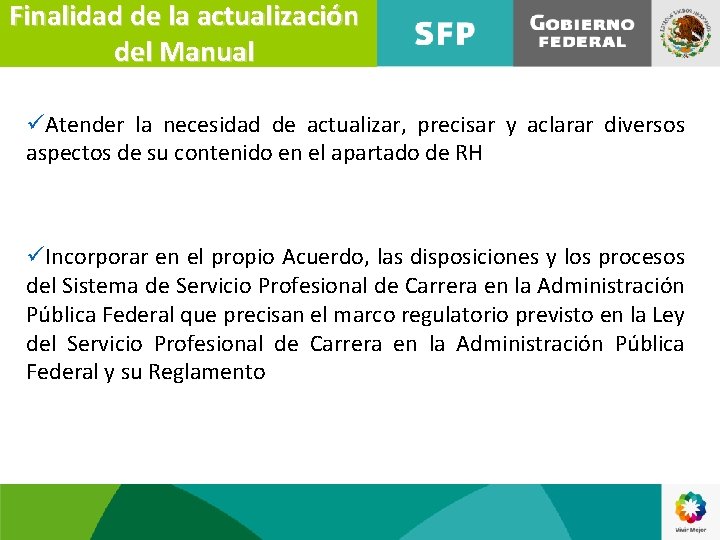 Finalidad de la actualización del Manual üAtender la necesidad de actualizar, precisar y aclarar