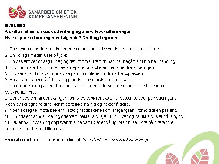 ØVELSE 2 Å skille mellom en etisk utfordring og andre typer utfordringer Hvilke typer