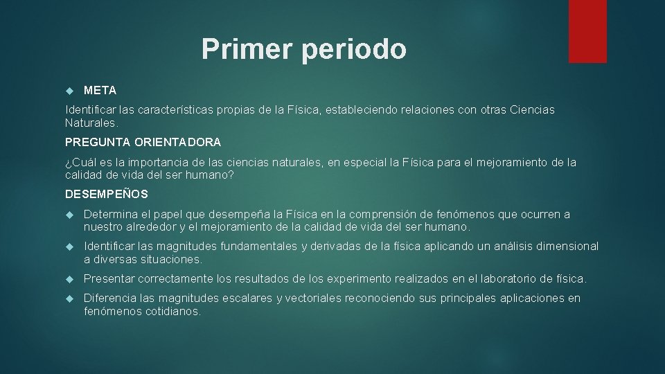 Primer periodo META Identificar las características propias de la Física, estableciendo relaciones con otras