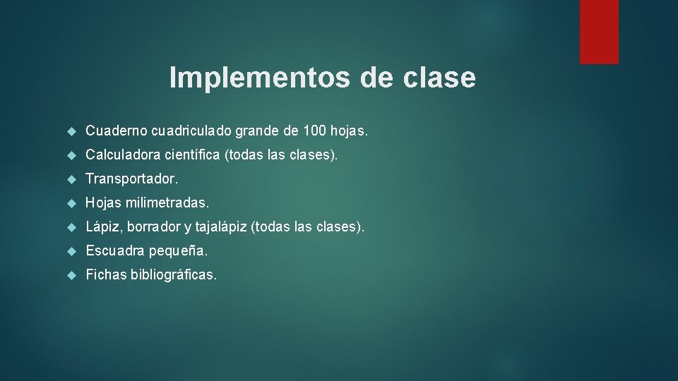 Implementos de clase Cuaderno cuadriculado grande de 100 hojas. Calculadora científica (todas las clases).