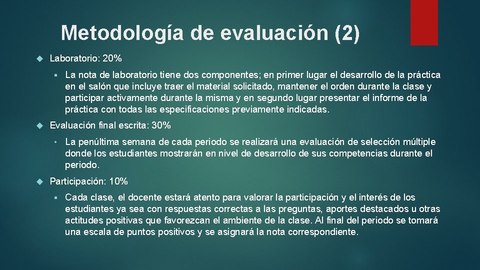 Metodología de evaluación (2) Laboratorio: 20% § Evaluación final escrita: 30% • La nota