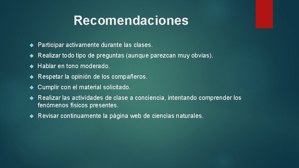 Recomendaciones Participar activamente durante las clases. Realizar todo tipo de preguntas (aunque parezcan muy